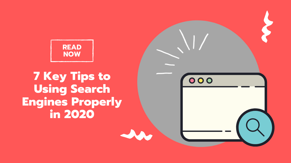 7 Key Tips to Using Search Engines Properly in 2020