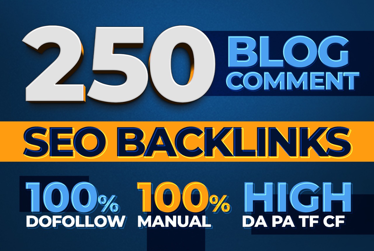 250 unique high quality Do-follow blog comments Backl...