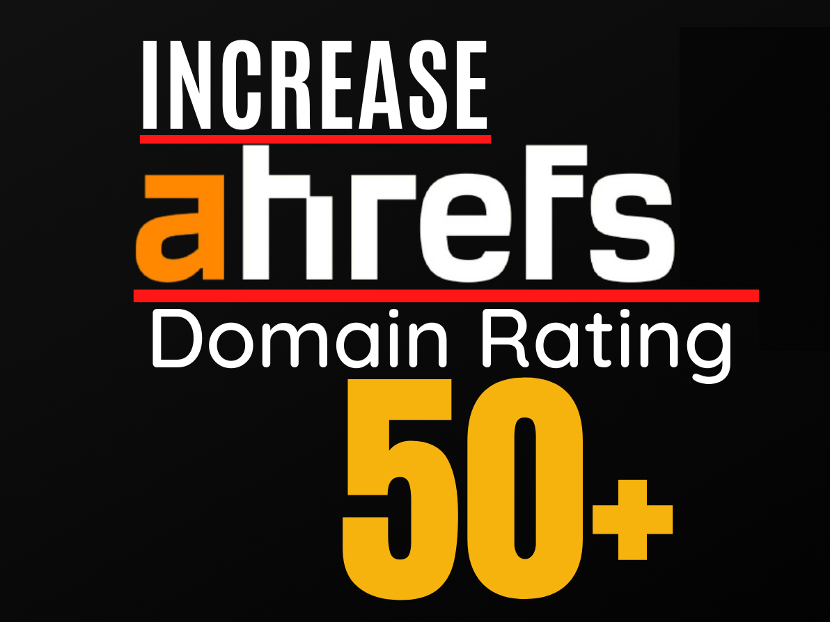 Increase Ahrefs domain rating, increase Ahrefs DR 50...