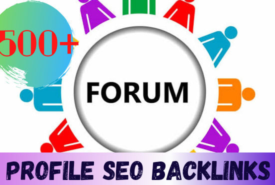 create 500 + FORUM PROFILES BACKLINKS To Improve Goog...