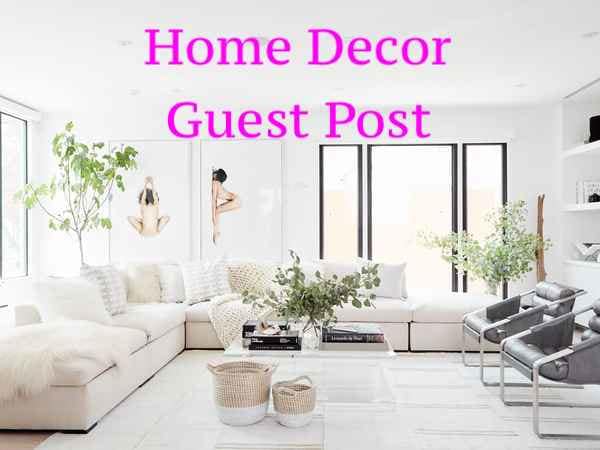 Publish your guest post on my blog home decor, Impro...