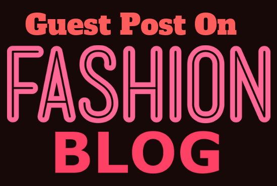 Publish Your Article On High Authority Fashion Blog O...