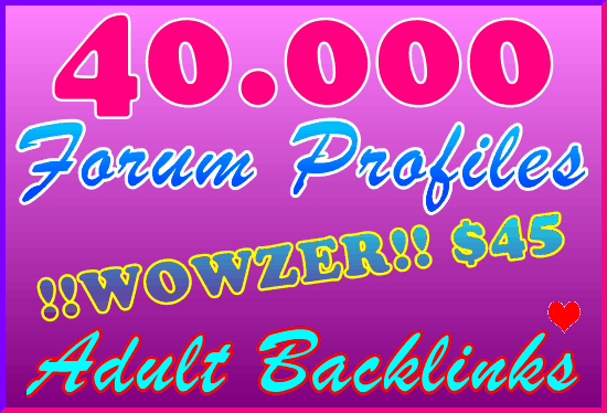 40.000 ADULT HQ Forum Profiles SEO Ultra-Safe Backlinks
