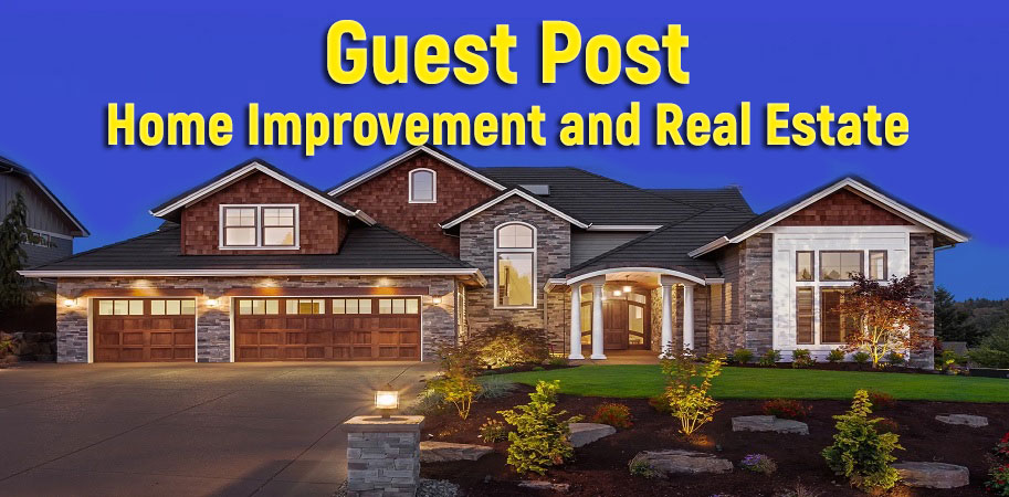 give you Guest Post on Home Improvement and Real Esta...