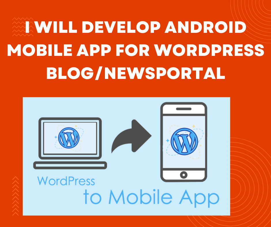 I Will Create Android mobile App for your Wordpress B...