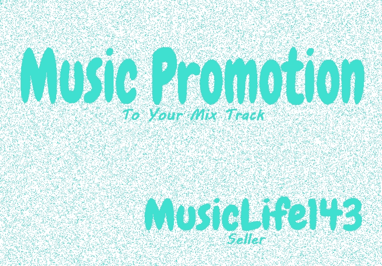 Music Promotion To Your Mix Track High Quality