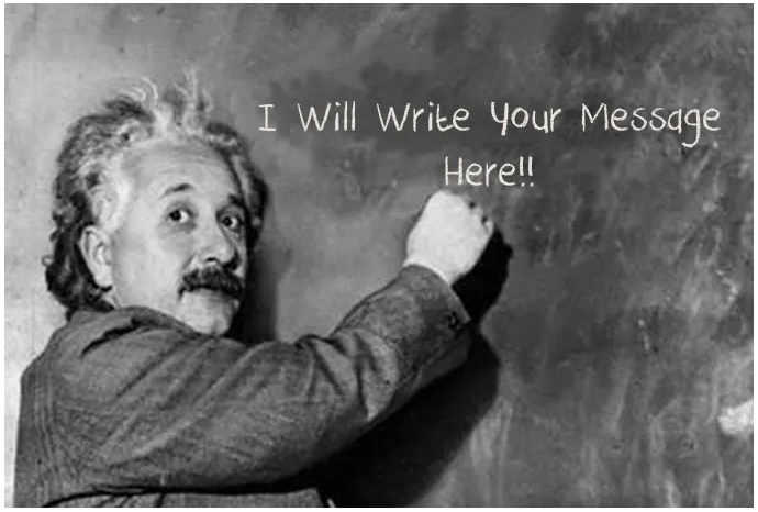 Place Your Message On The Blackboard Written By Einst...