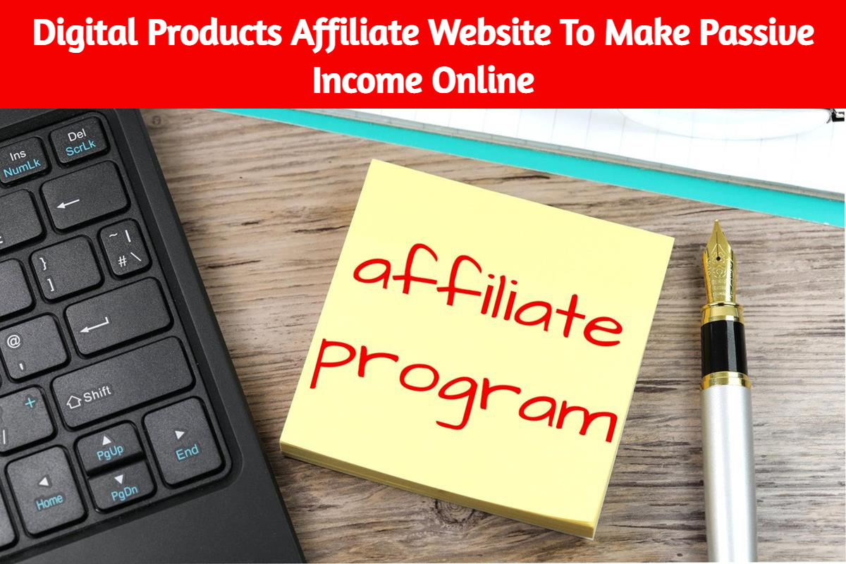 Digital Products Affiliate Website To Make Passive In...