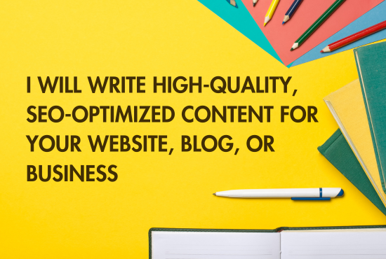 I Will Write High-Quality, SEO-Optimized Content for...