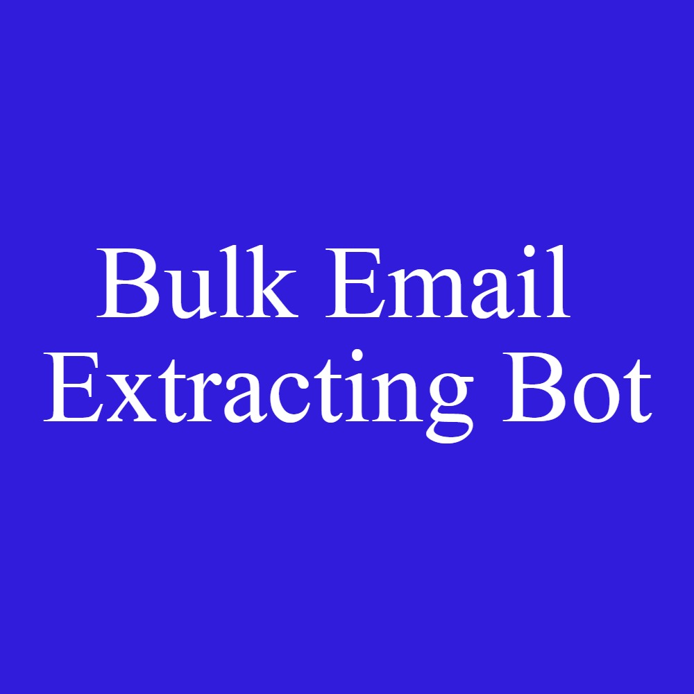 I Will Give Bulk Email Extracting Bot From The Search...