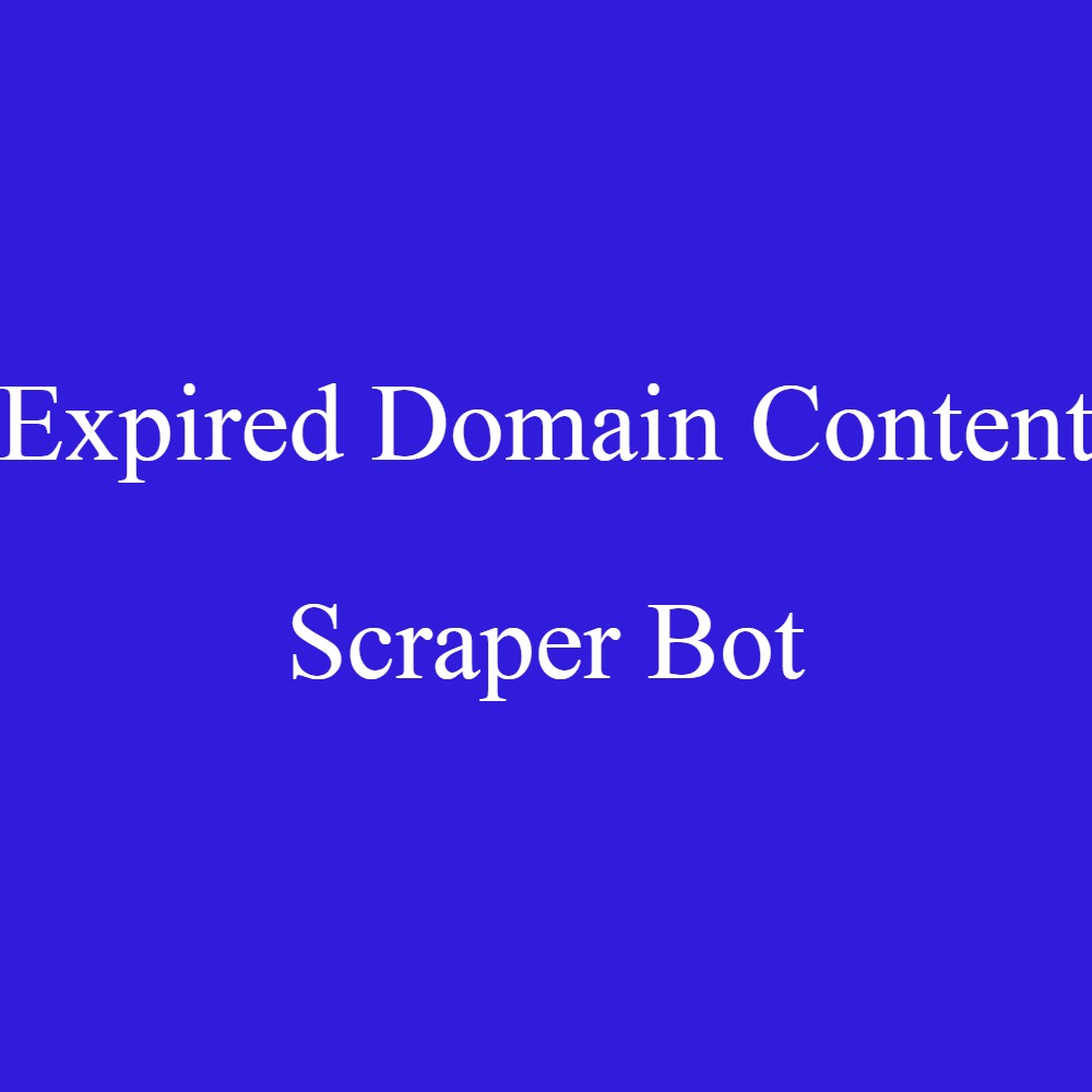 I Will Give Bot To Scrape Content From The Expired Do...