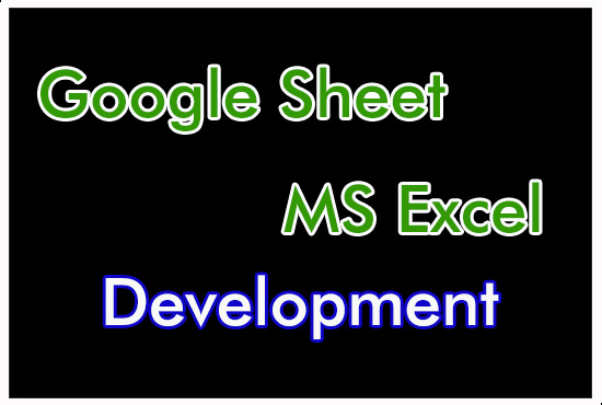 I will do your google sheet and ms excel development ...