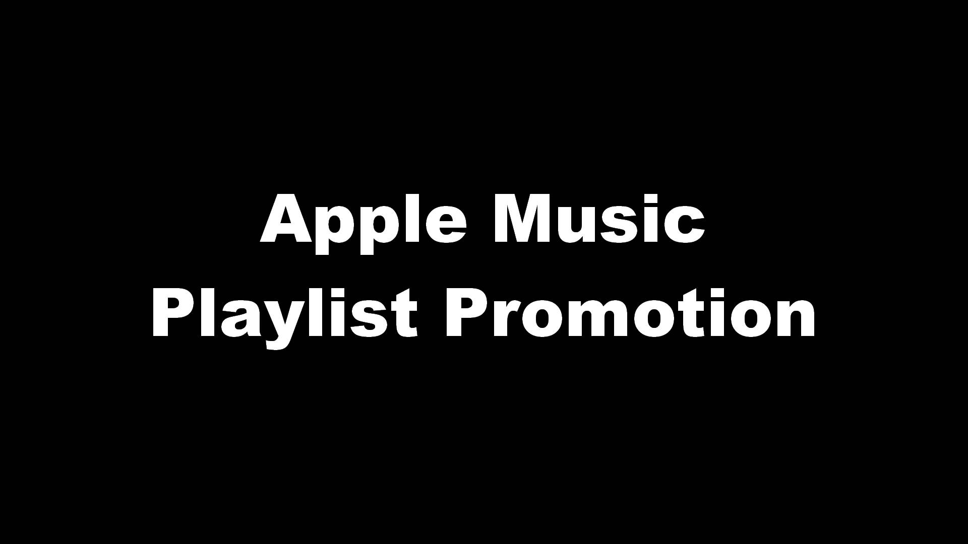 Apple Music Playlist Inclusion and Promotion for Your...