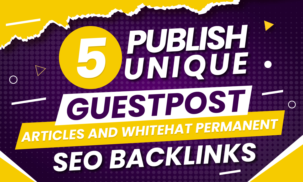 I will write, 5 publish unique guest post articles a...