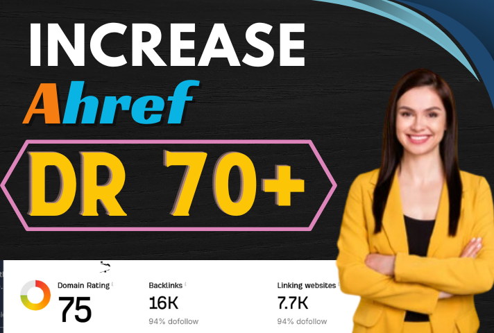 I will increase DR, domain rating, ahrefs dr 70 plu...
