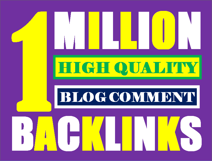 I will build 1 million high quality blog comment back...
