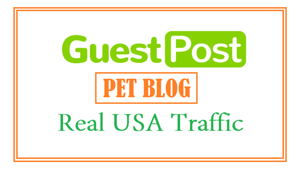 Write and publish pet guest post on my pet blog, USA...