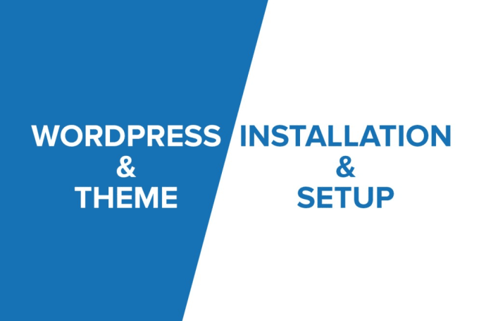 i will Install WordPress, Setup Theme, Setup Plugin...