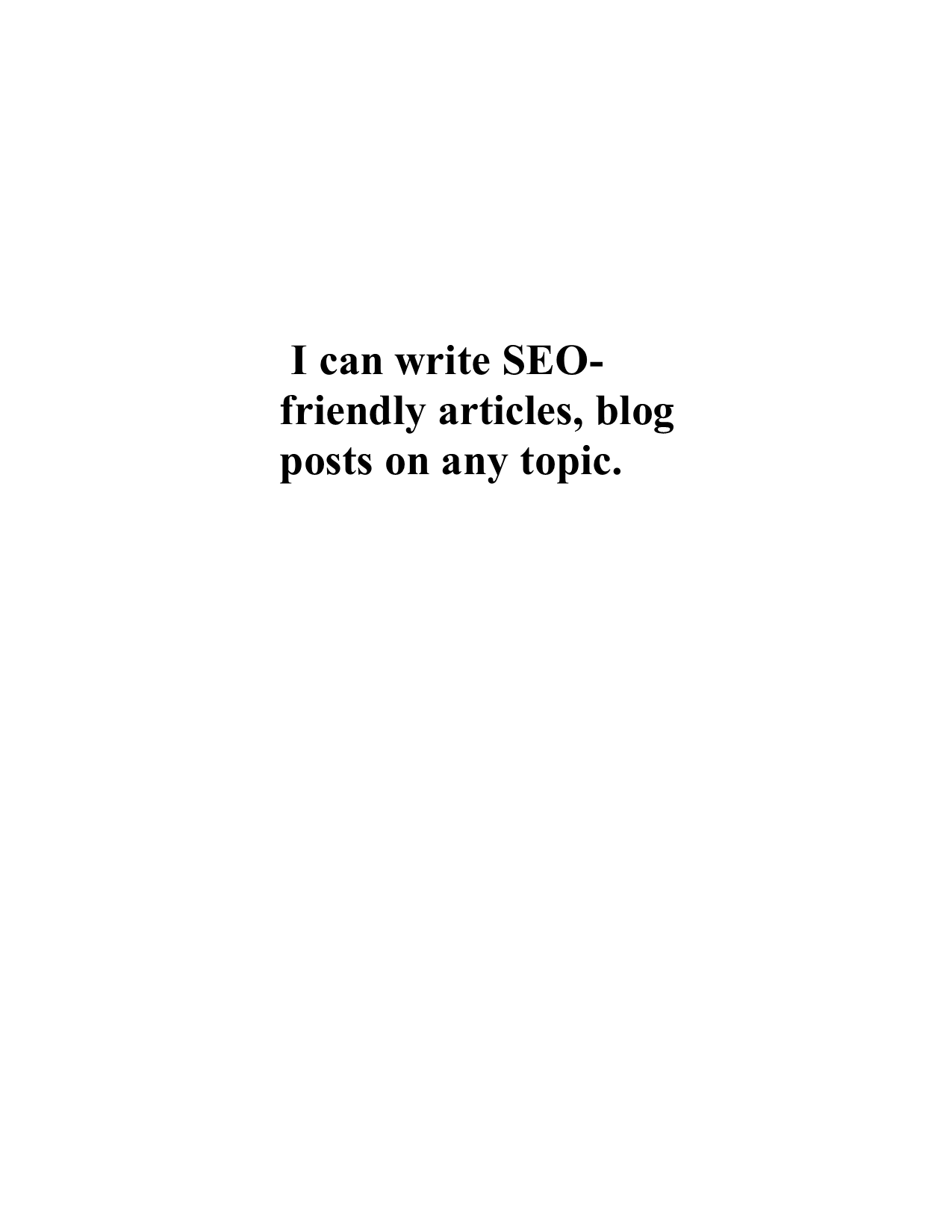 I can write SEO-friendly articles, Blog posts, cont...