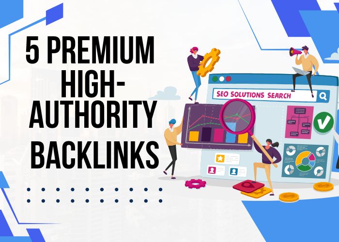 5 High-Authority Backlinks on DA 90+ Sites Increase T...