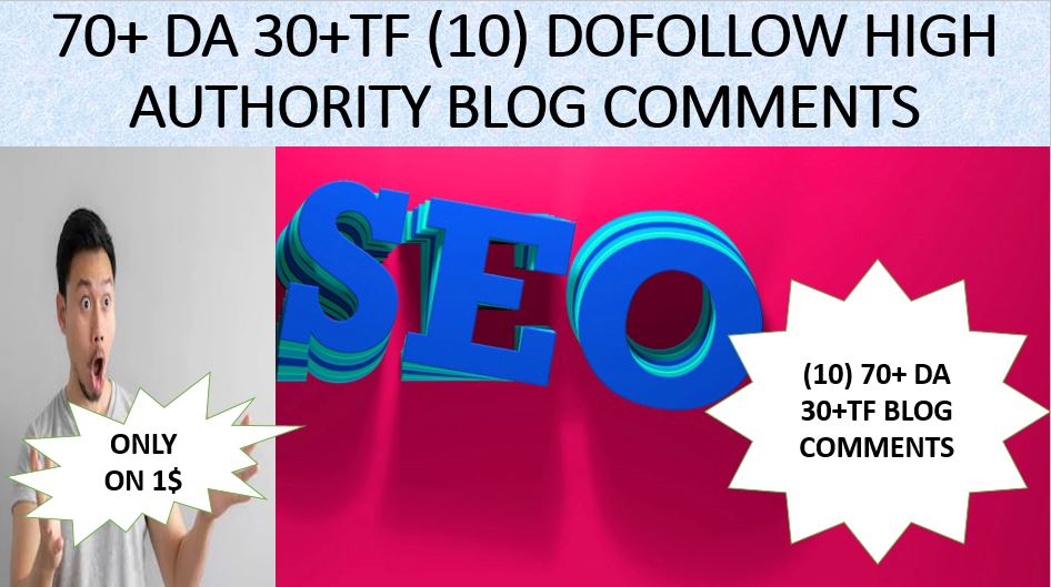 Provide Unique 10 70+ 30 TF blog comments high author...