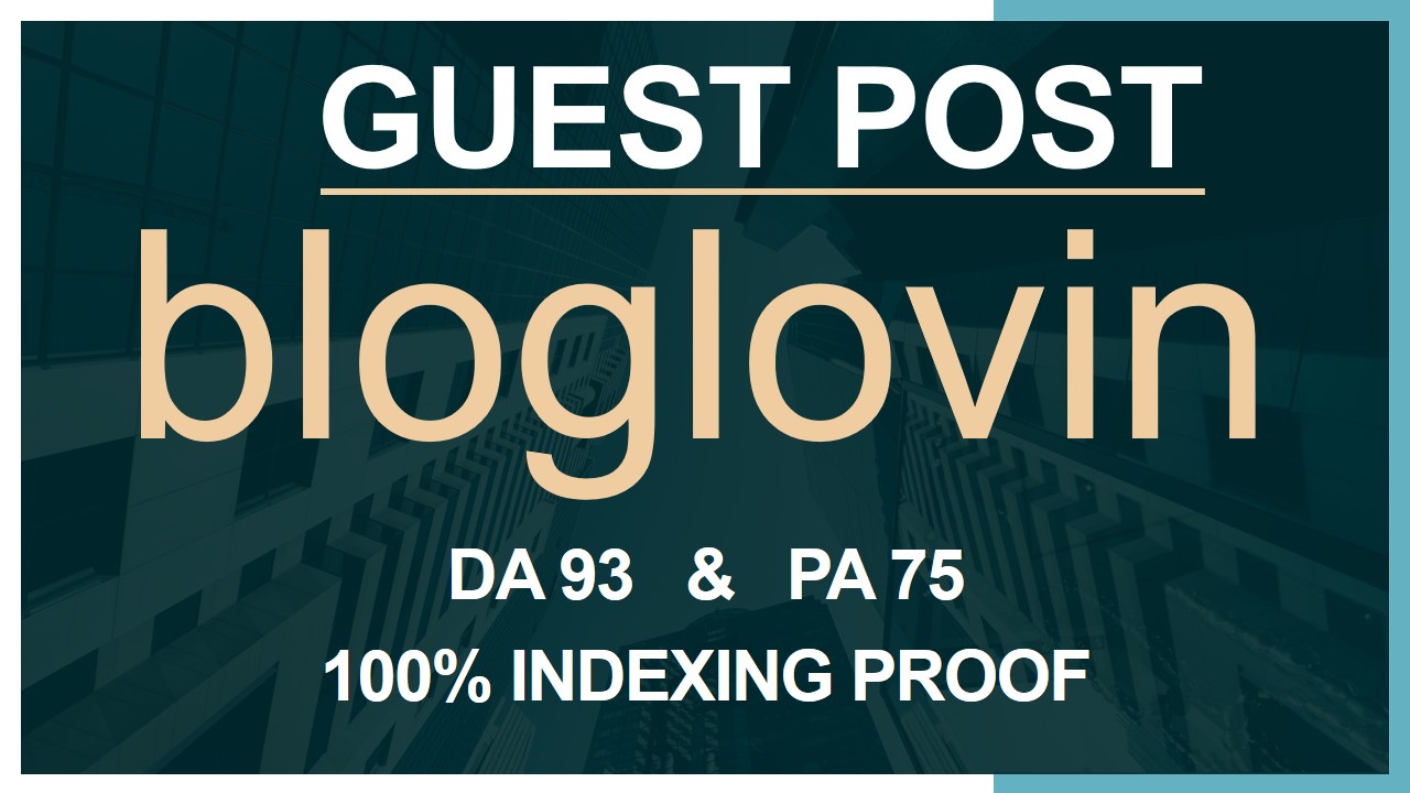 Publish a Guest Post on Bloglovin DA 93 with 100 inde...