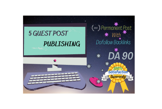 publish 5 Guest Posts on High DA blog for your websit...