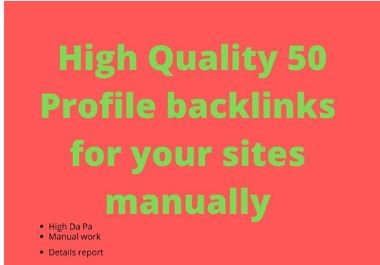 High Quality 50 Profile backlinks for your sites manu...