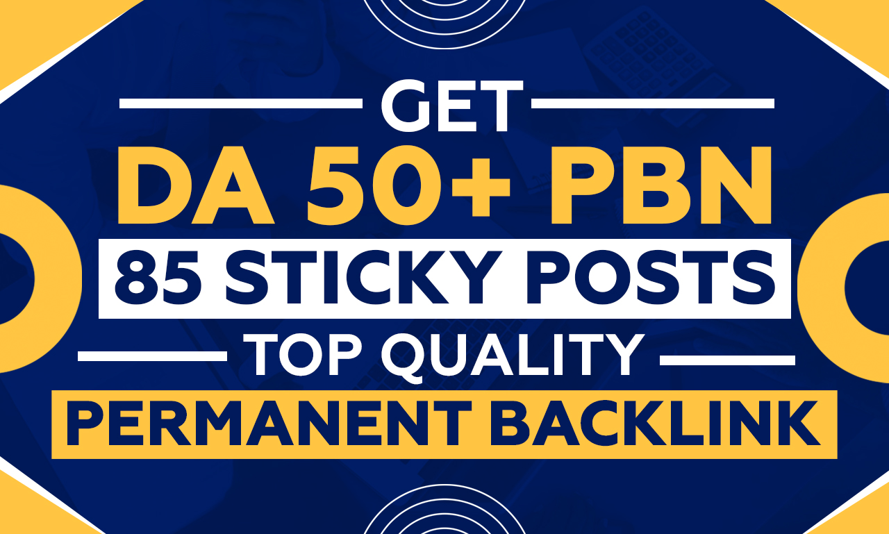 GET DA 50+ PBN 85 STICKY POSTS TOP QUALITY PERMANENT ...