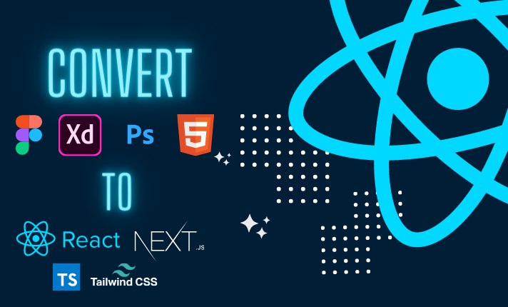 I will convert figma PSD xd HTML to react js or next ...