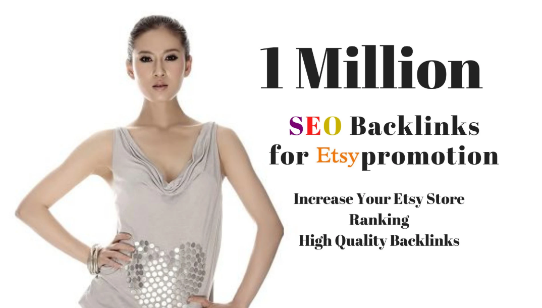 I will do etsy promotion by 1,000,000 seo backlinks f...