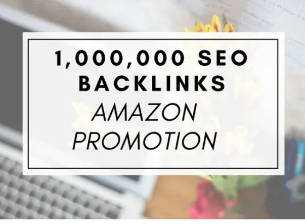 I will create 1,000,000 SEO backlinks for amazon prom...