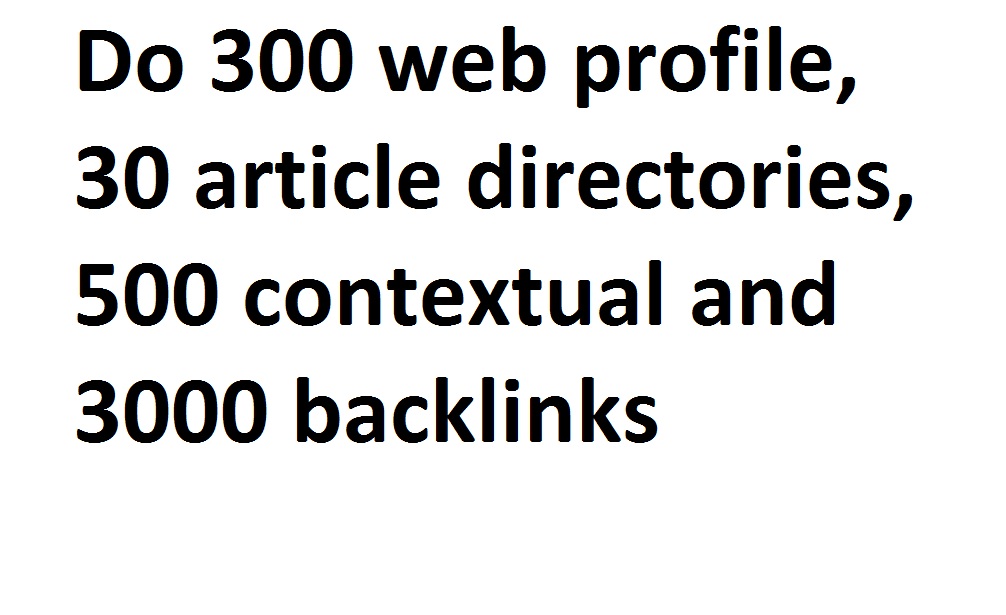 I will do 300 web profile, 30 article directories, ...