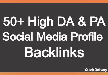 I will build 50 high DA and PA Social Media Profile b...