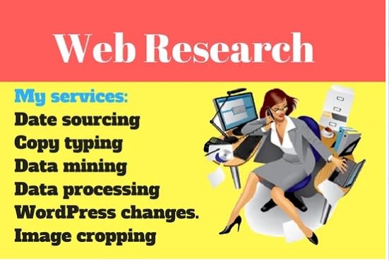 I will do excellent web research, data entry, and m...