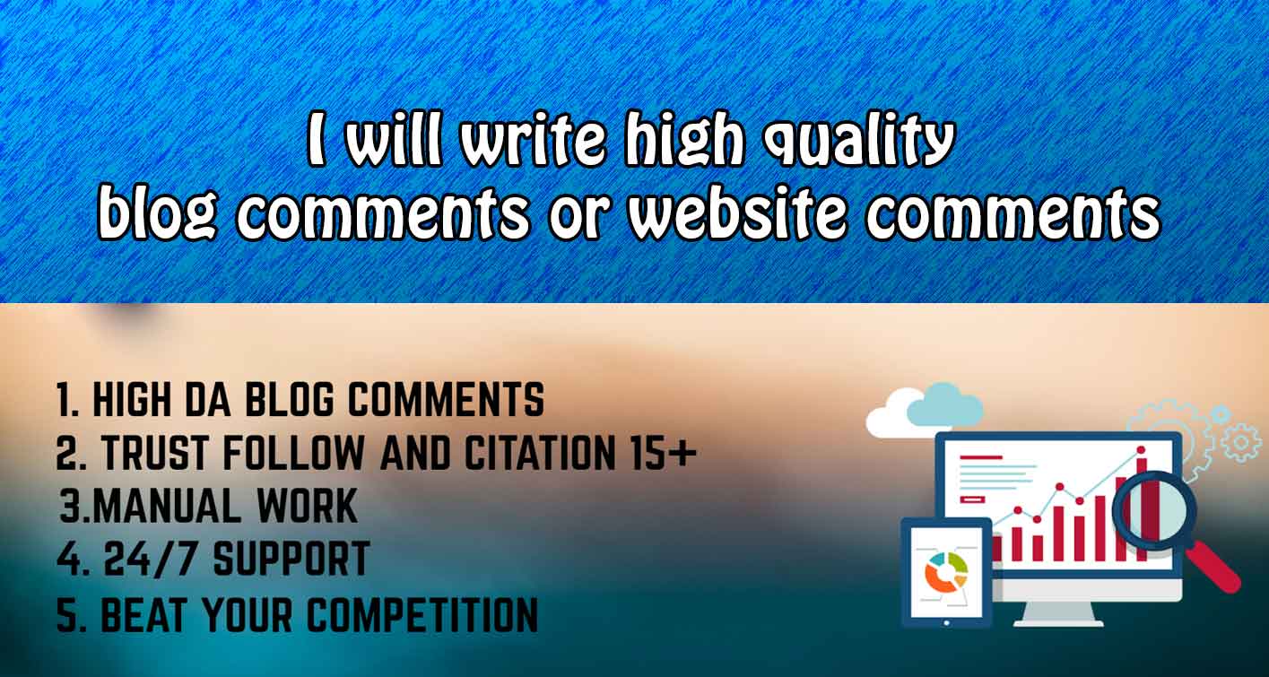 I will write high quality blog comments or website co...