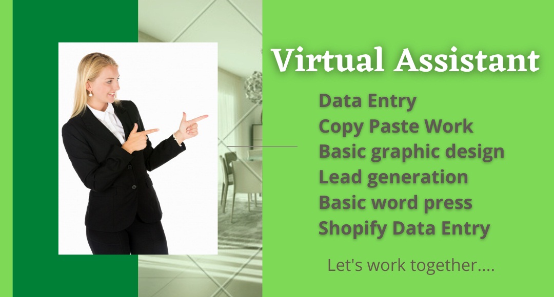 I will be your virtual assistant in all your business...