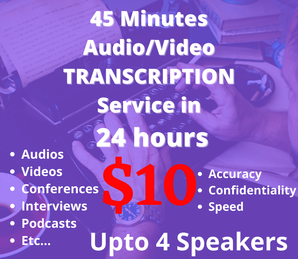 Transcribe 45 minutes transcription of audio video po...