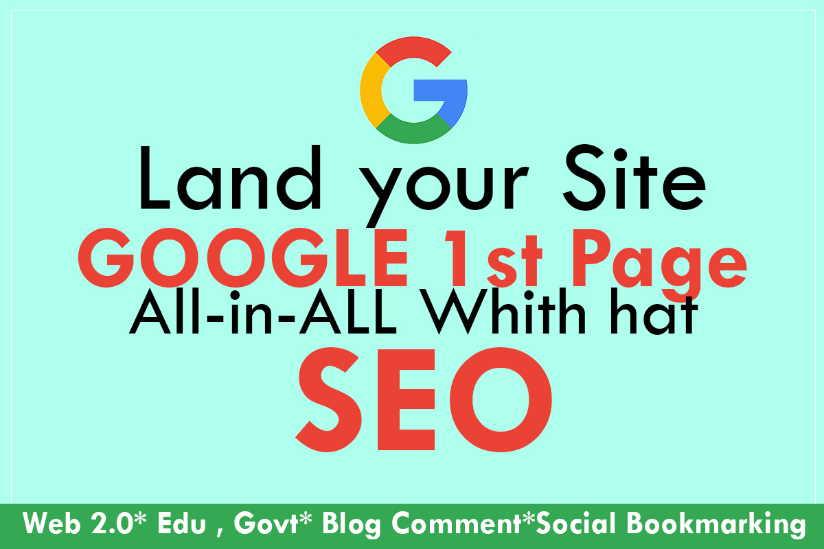 Land your Site Google 1st page All-in-All White Hat B...