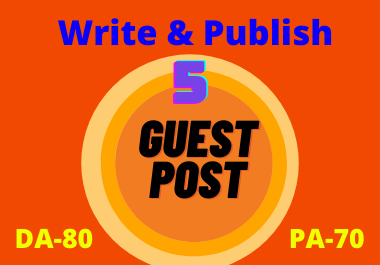 Write and Publish 5 Guest Posts DA 80+ With Permanent...