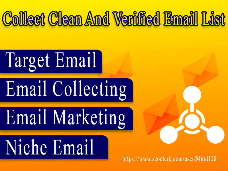 I will collect niche targeted email list clean and ve...