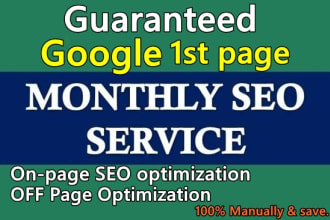 I will do monthly seo services guaranteed first page ...