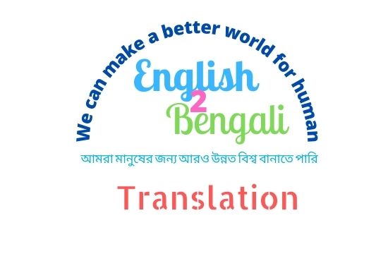 I will do English to Bengali and Bengali to English T...