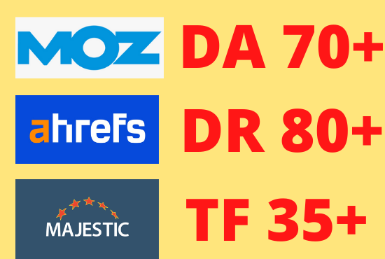 Increase Moz DA 30 plus Ahrefs DR 40 plus Majestic TF...