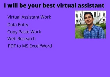 I will be your best virtual assistant for any kind of...