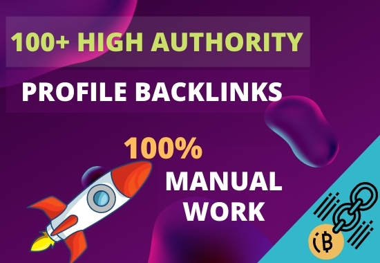 I will do 100+ high authority profile backlinks manua...
