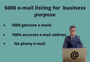I can do for you 5000 E-mail listing for business pur...