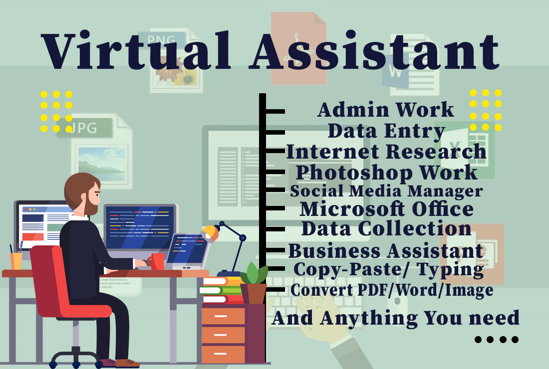 I will be a virtual assistant for your any kind of wo...