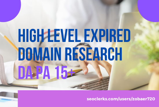 I will do high level expired domain research with pow...