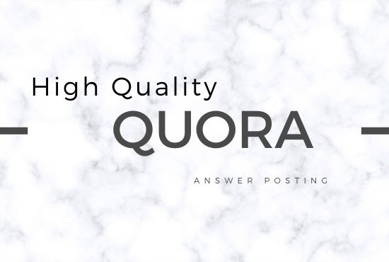 I will do 10 High Quality Quora Answer Posting with y...